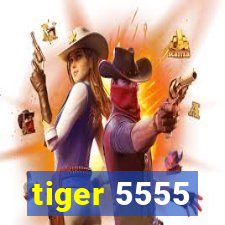 tiger 5555